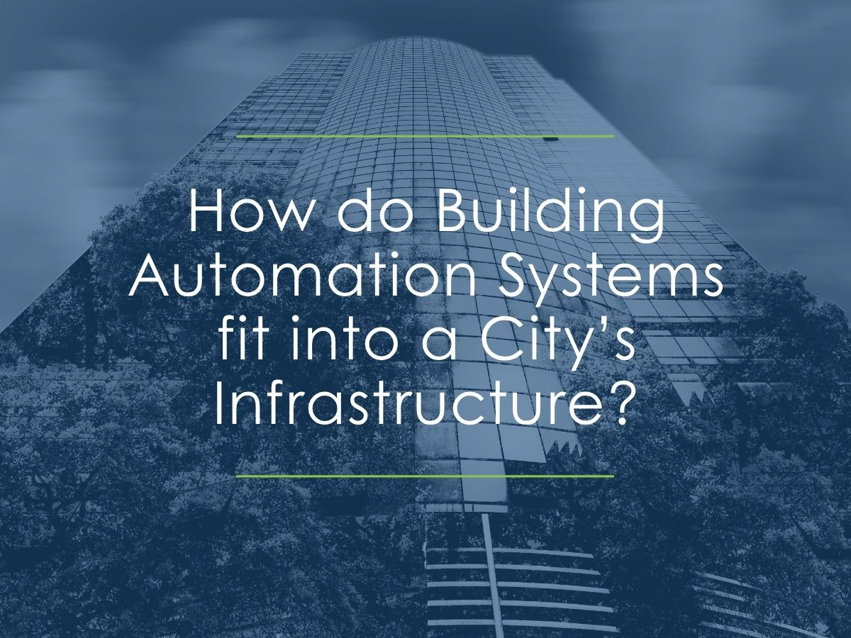 Building Inftrastructure How do Building Automation Systems fit into a City’s Infrastructure ...